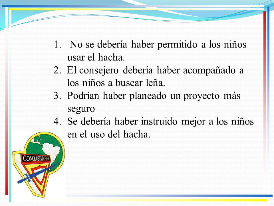 No se debería haber permitido a los niños usar el hacha.