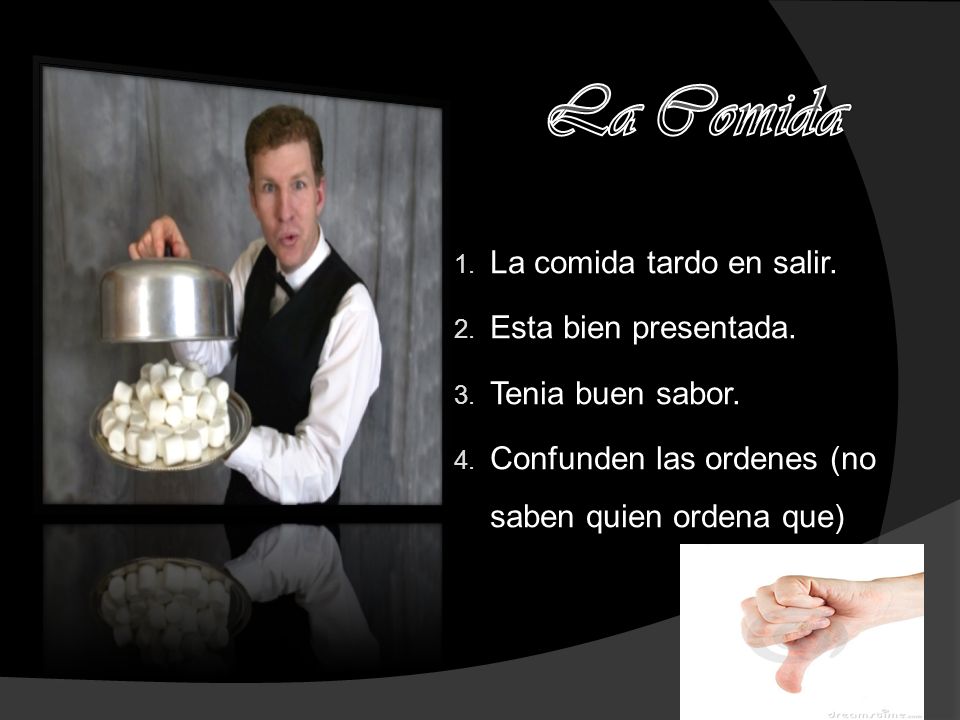 La Comida La comida tardo en salir. Esta bien presentada.