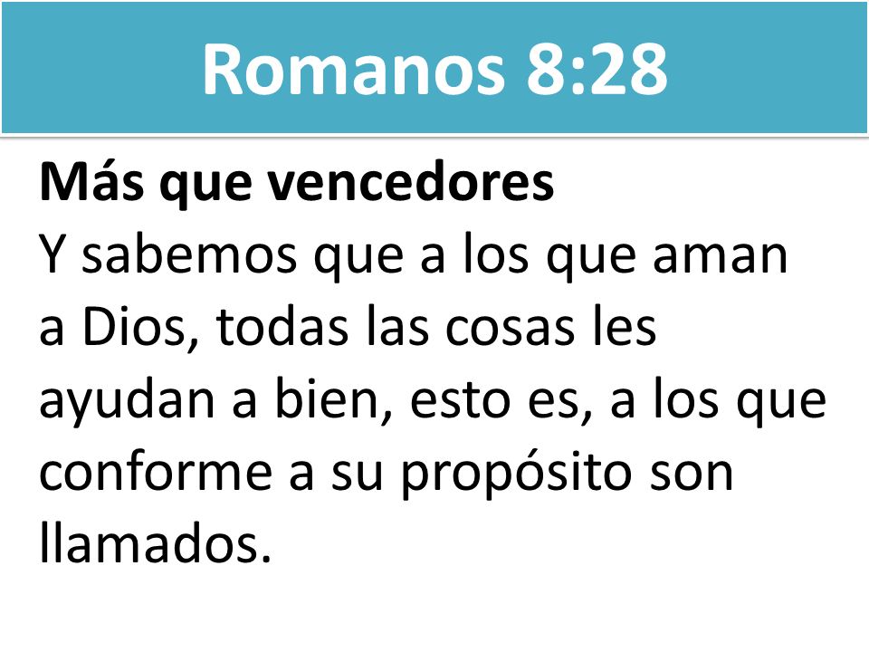 Romanos 8:28 Más que vencedores Y sabemos que a los que aman