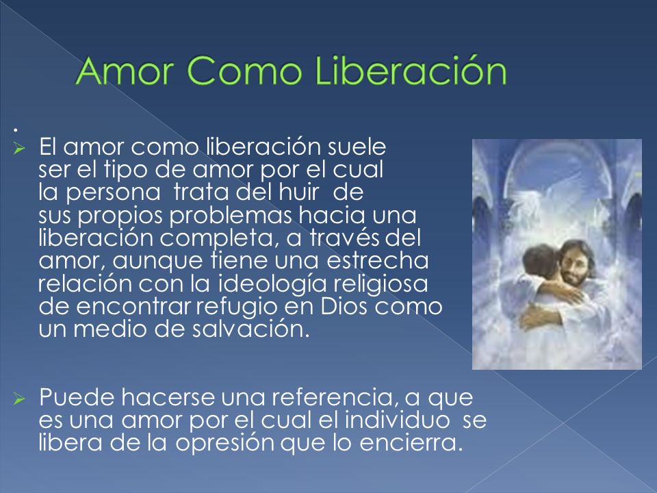 Amor Como Liberación . El amor como liberación suele