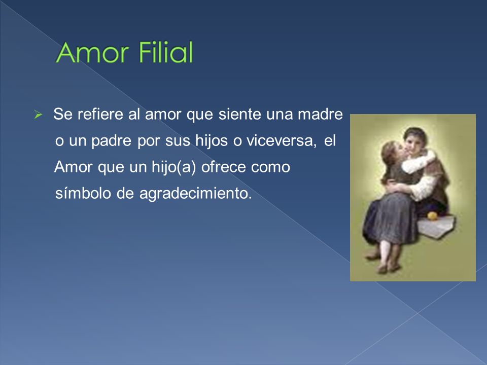 Amor Filial Se refiere al amor que siente una madre