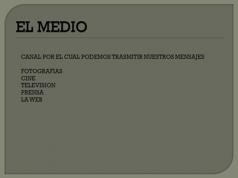 EL MEDIO CANAL POR EL CUAL PODEMOS TRASMITIR NUESTROS MENSAJES
