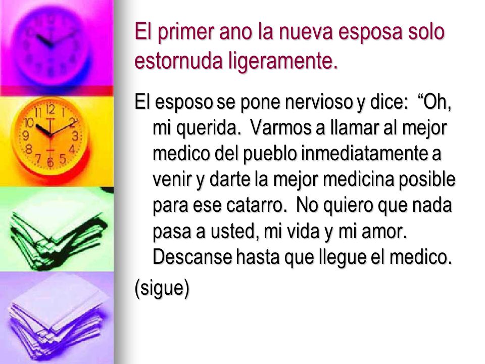 El primer ano la nueva esposa solo estornuda ligeramente.