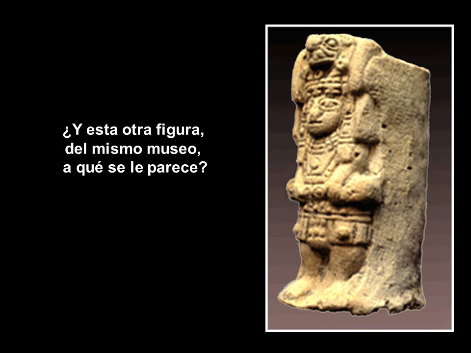 ¿Y esta otra figura, del mismo museo, a qué se le parece