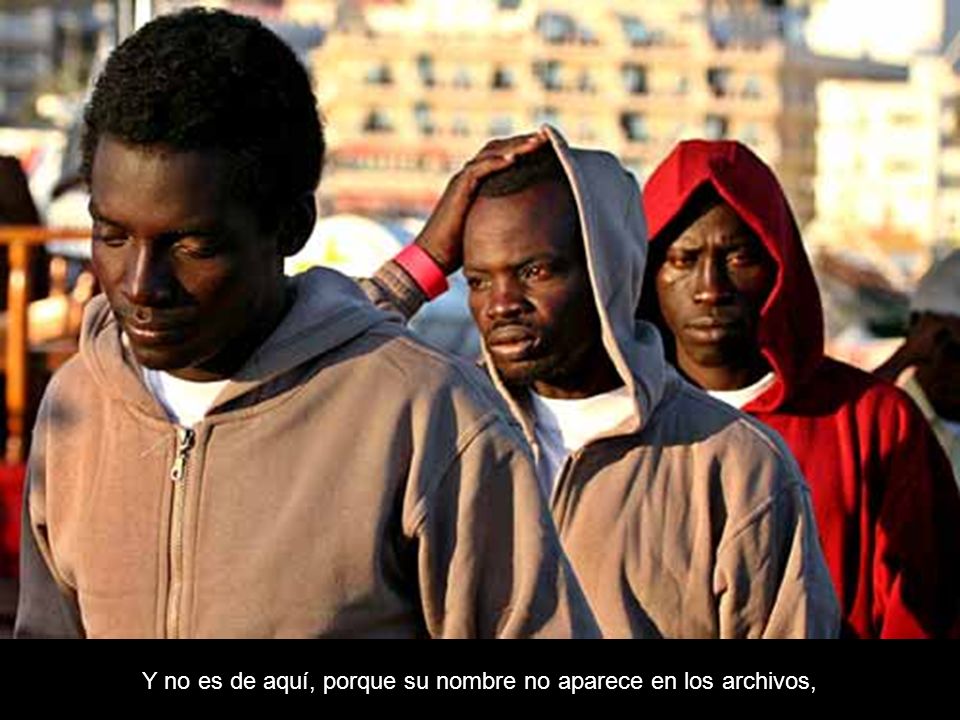 Y no es de aquí, porque su nombre no aparece en los archivos,