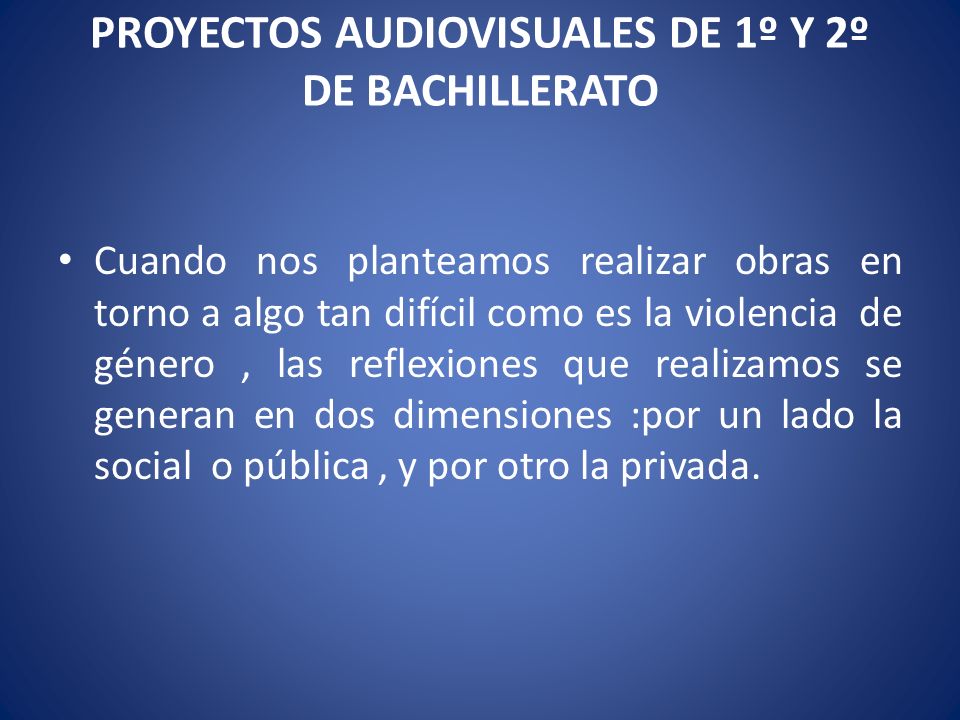 PROYECTOS AUDIOVISUALES DE 1º Y 2º DE BACHILLERATO