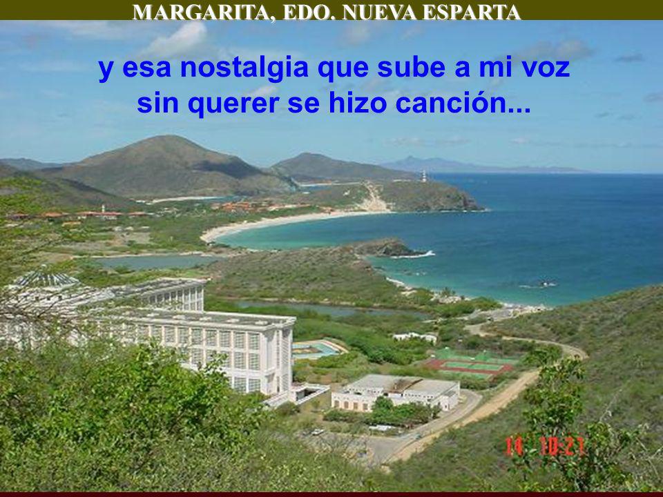 y esa nostalgia que sube a mi voz sin querer se hizo canción...