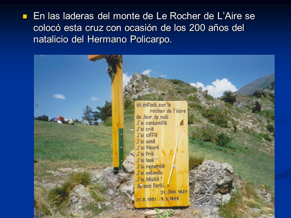 En las laderas del monte de Le Rocher de L’Aire se colocó esta cruz con ocasión de los 200 años del natalicio del Hermano Policarpo.