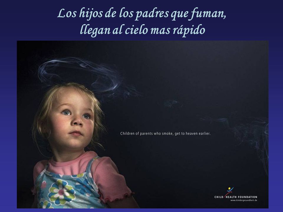 Los hijos de los padres que fuman, llegan al cielo mas rápido