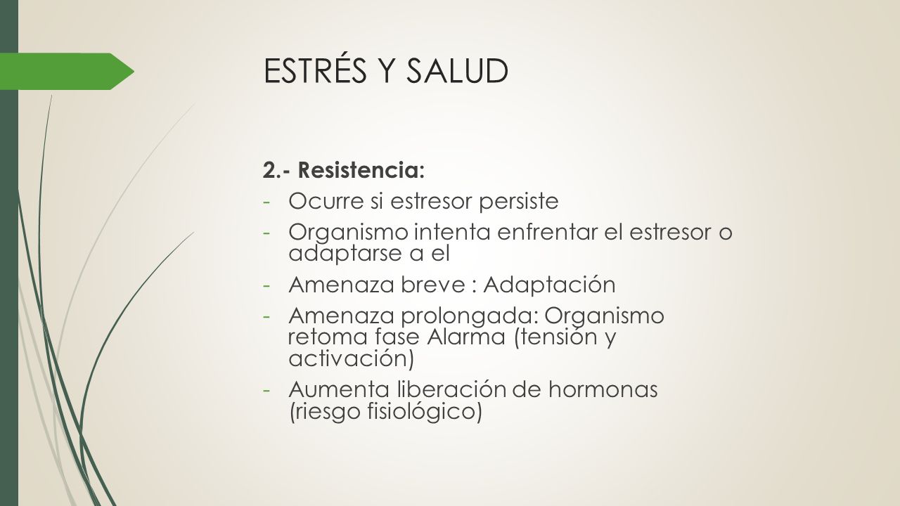 ESTRÉS Y SALUD 2.- Resistencia: Ocurre si estresor persiste