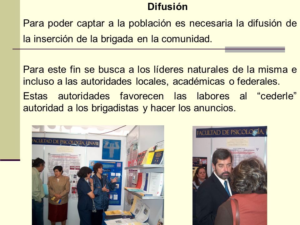 Difusión Para poder captar a la población es necesaria la difusión de la inserción de la brigada en la comunidad.