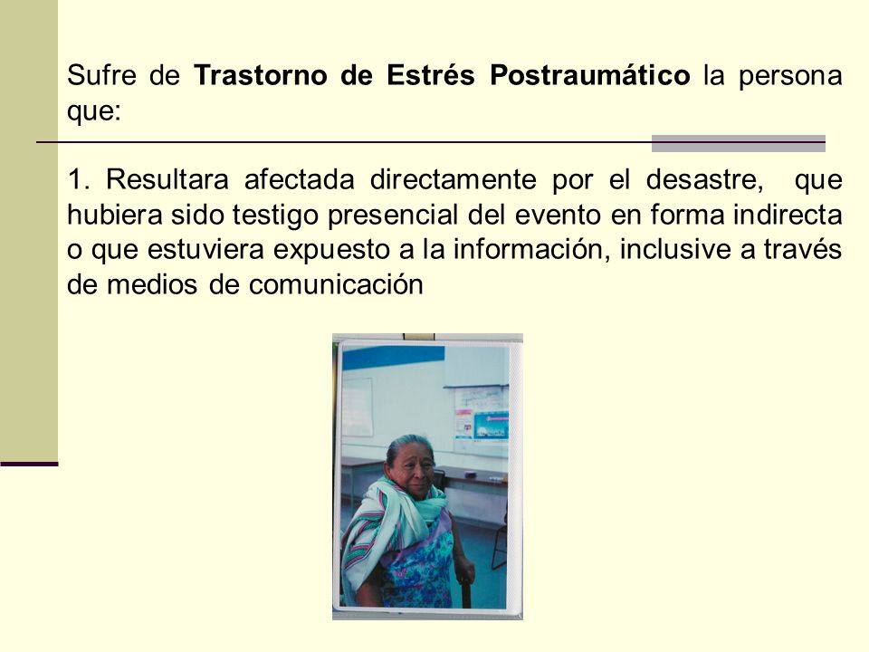 Sufre de Trastorno de Estrés Postraumático la persona que: