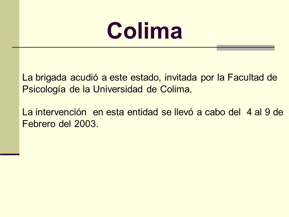Colima La brigada acudió a este estado, invitada por la Facultad de Psicología de la Universidad de Colima.
