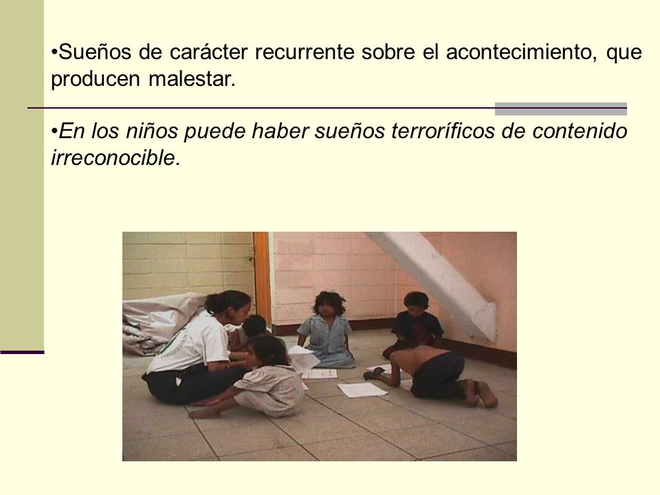 Sueños de carácter recurrente sobre el acontecimiento, que producen malestar.