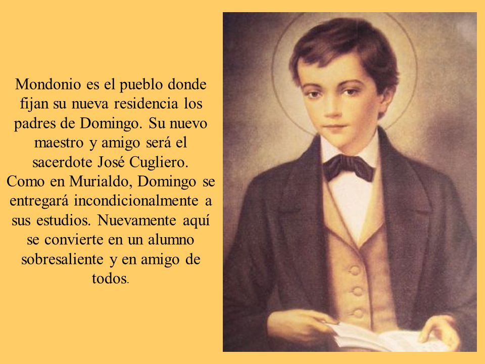 Mondonio es el pueblo donde fijan su nueva residencia los padres de Domingo. Su nuevo maestro y amigo será el sacerdote José Cugliero.