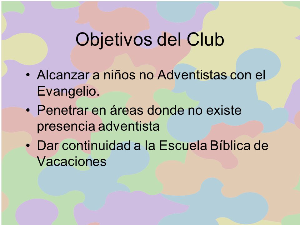 Objetivos del Club Alcanzar a niños no Adventistas con el Evangelio.