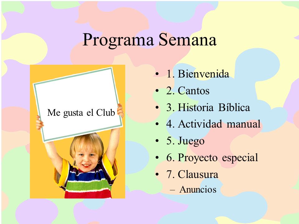 Programa Semana 1. Bienvenida 2. Cantos 3. Historia Bíblica
