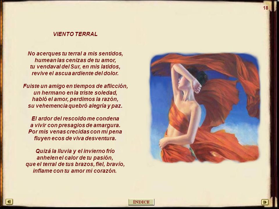 No acerques tu terral a mis sentidos, humean las cenizas de tu amor,