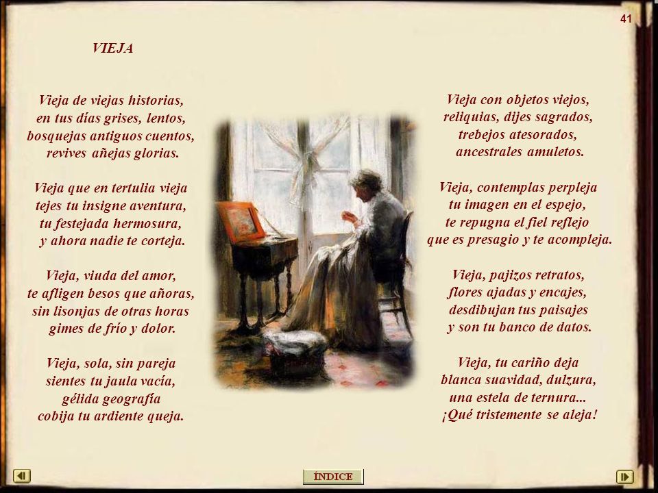 Vieja de viejas historias, en tus días grises, lentos,