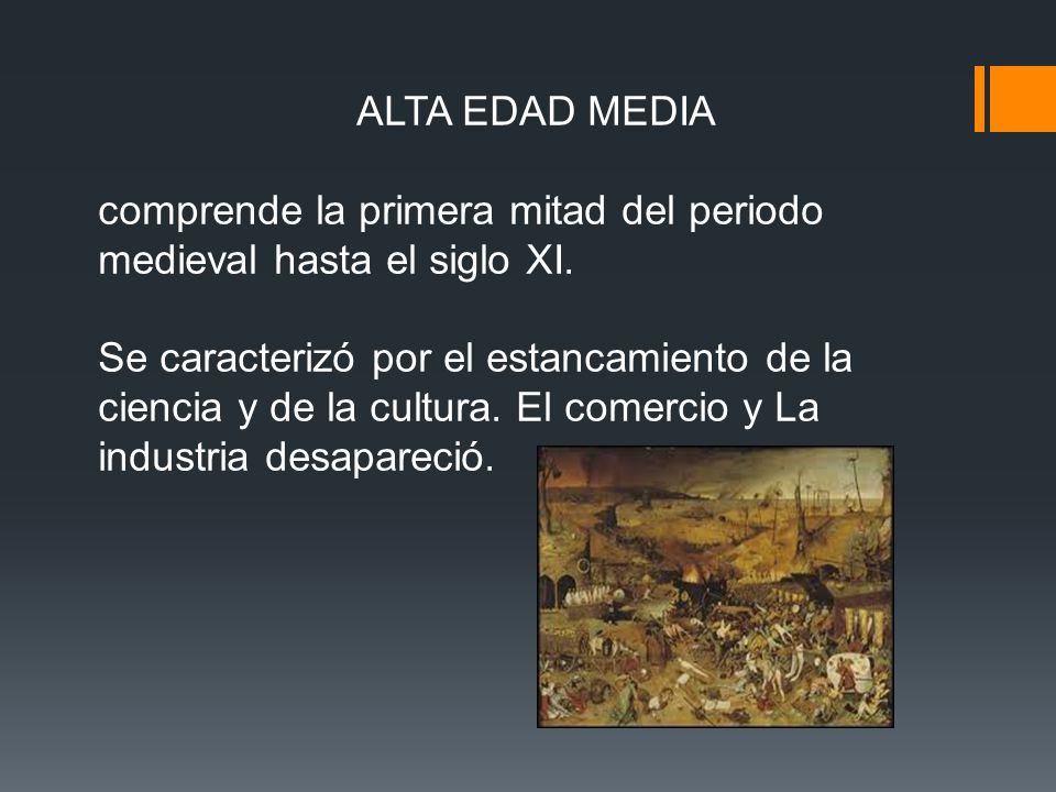 ALTA EDAD MEDIA comprende la primera mitad del periodo medieval hasta el siglo XI.
