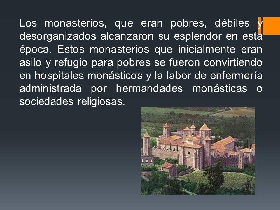 Los monasterios, que eran pobres, débiles y desorganizados alcanzaron su esplendor en esta época.