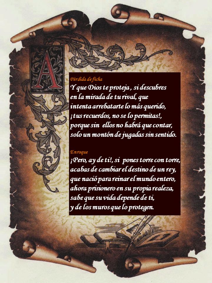 Y que Dios te proteja , si descubres en la mirada de tu rival, que