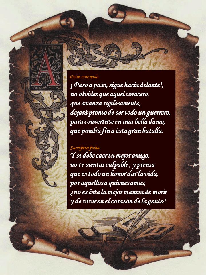 ¡ Paso a paso, sigue hacia delante!, no olvides que aquel coracero,