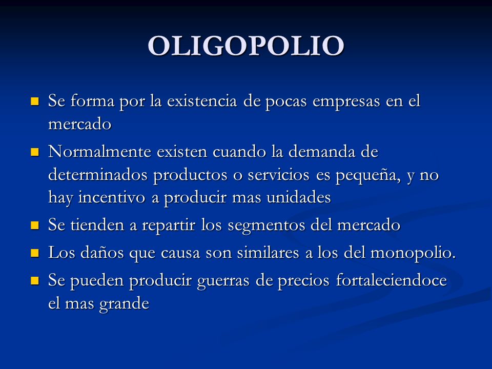 OLIGOPOLIO Se forma por la existencia de pocas empresas en el mercado