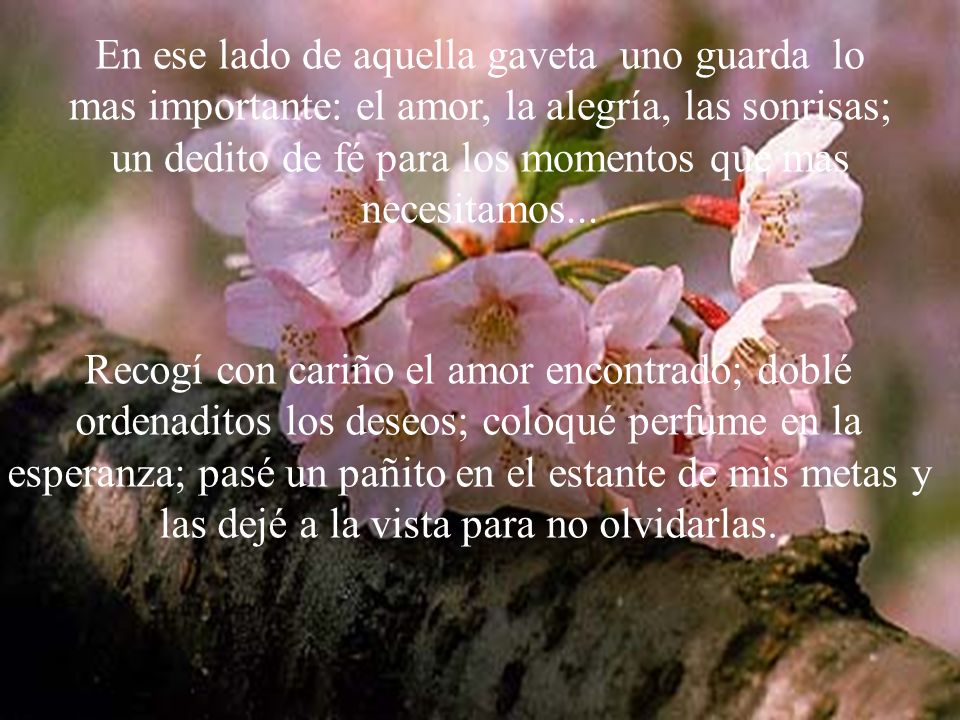 En ese lado de aquella gaveta uno guarda lo mas importante: el amor, la alegría, las sonrisas; un dedito de fé para los momentos que mas necesitamos...