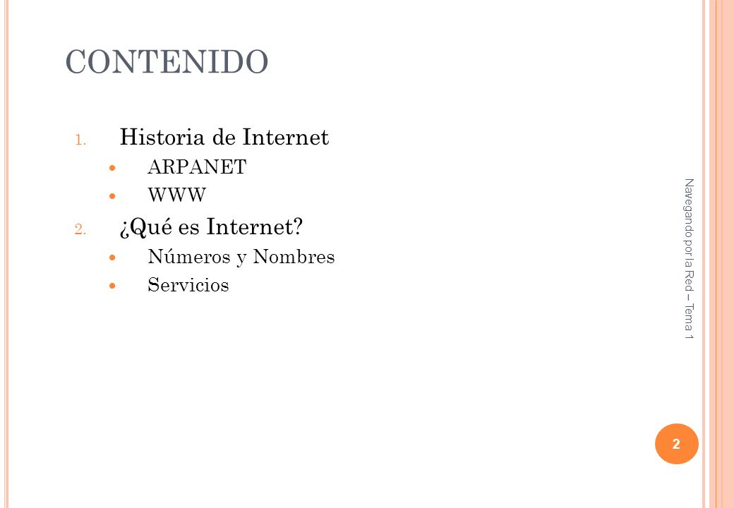 CONTENIDO Historia de Internet ¿Qué es Internet ARPANET WWW
