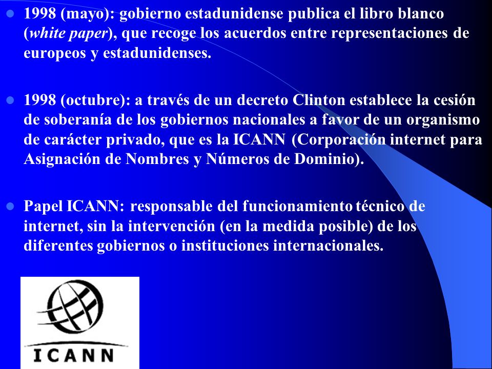 1998 (mayo): gobierno estadunidense publica el libro blanco (white paper), que recoge los acuerdos entre representaciones de europeos y estadunidenses.