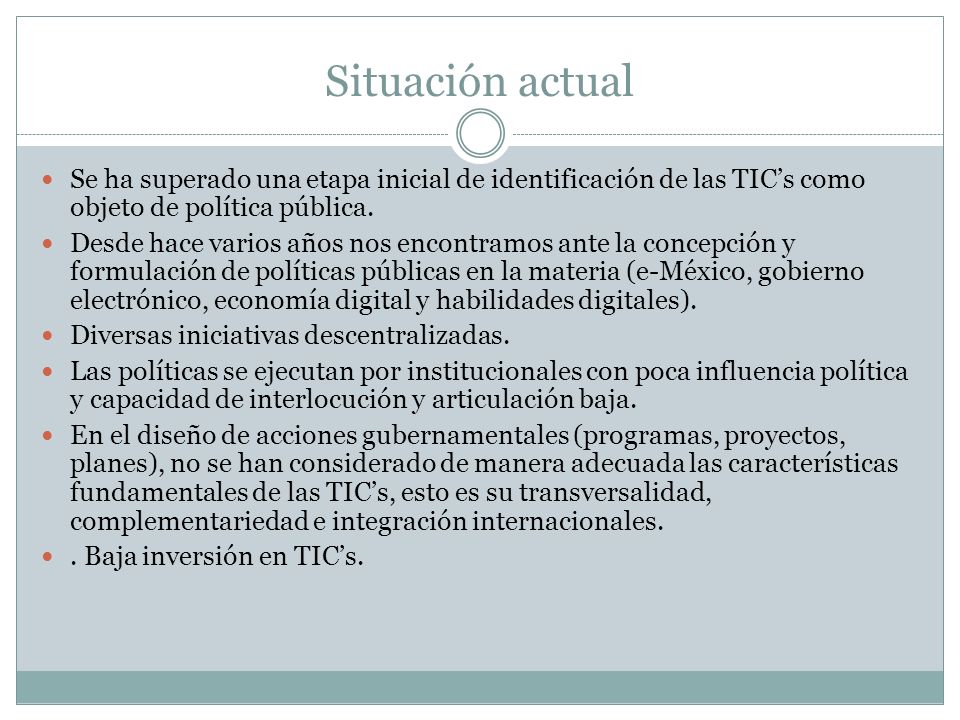 Situación actual Se ha superado una etapa inicial de identificación de las TIC’s como objeto de política pública.
