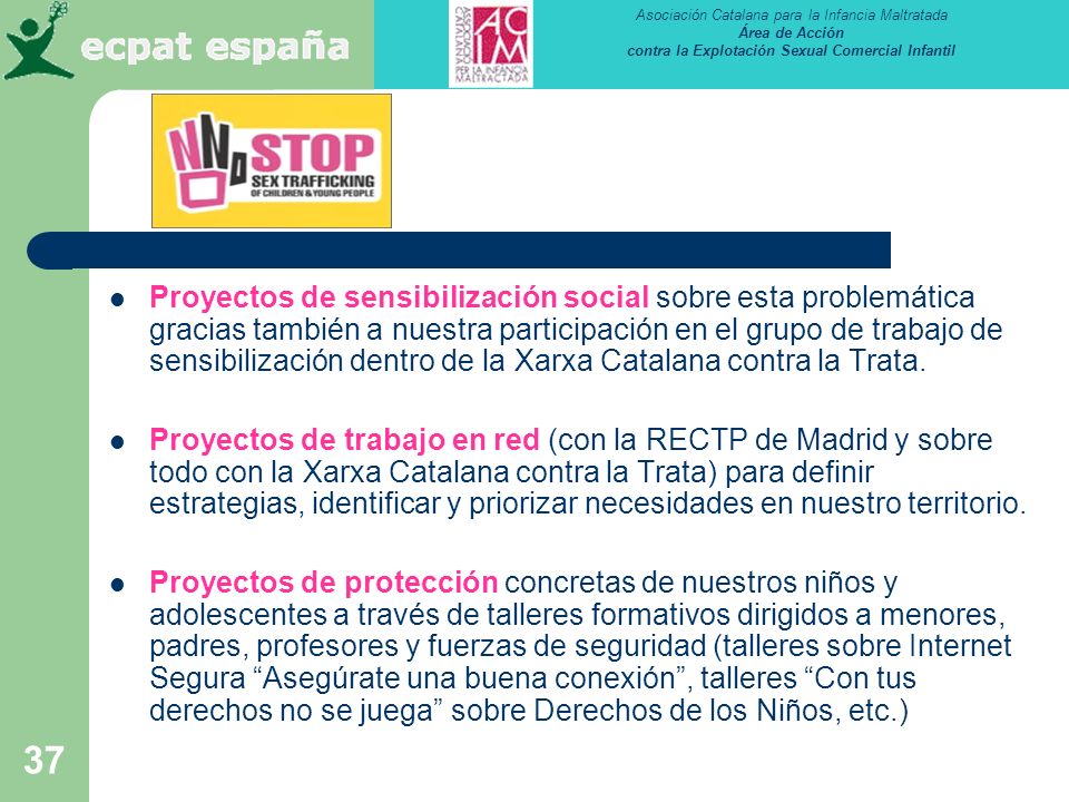 Proyectos de sensibilización social sobre esta problemática gracias también a nuestra participación en el grupo de trabajo de sensibilización dentro de la Xarxa Catalana contra la Trata.