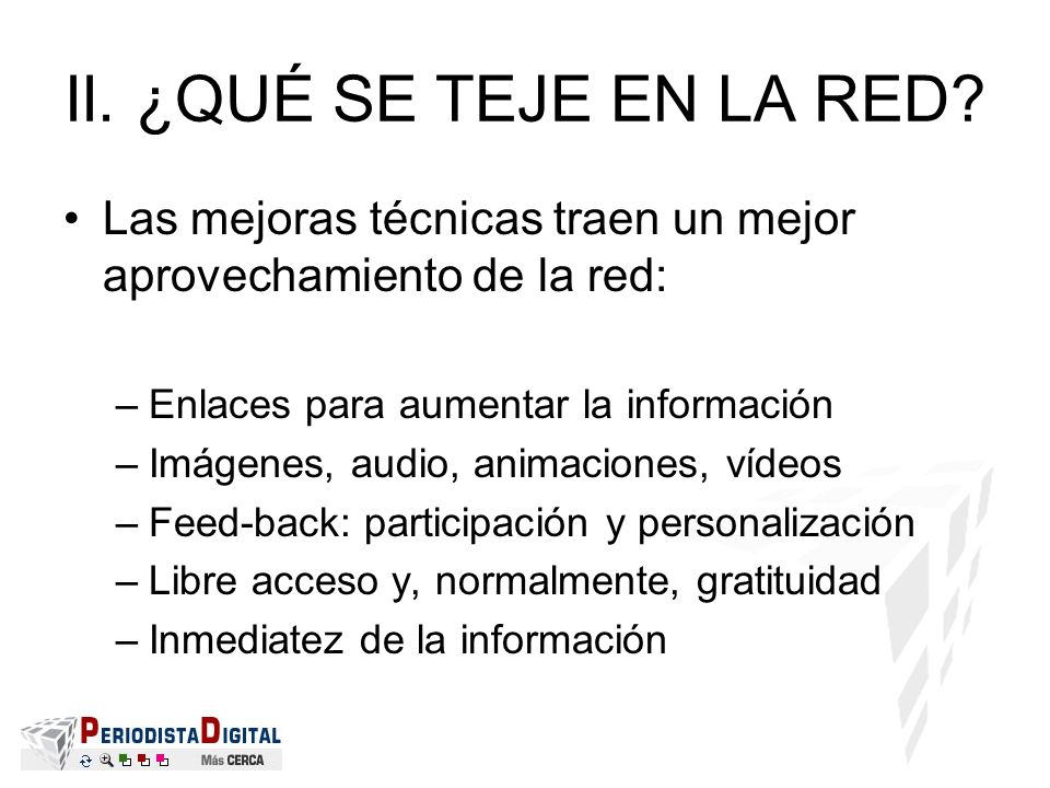 II. ¿QUÉ SE TEJE EN LA RED Las mejoras técnicas traen un mejor aprovechamiento de la red: Enlaces para aumentar la información.