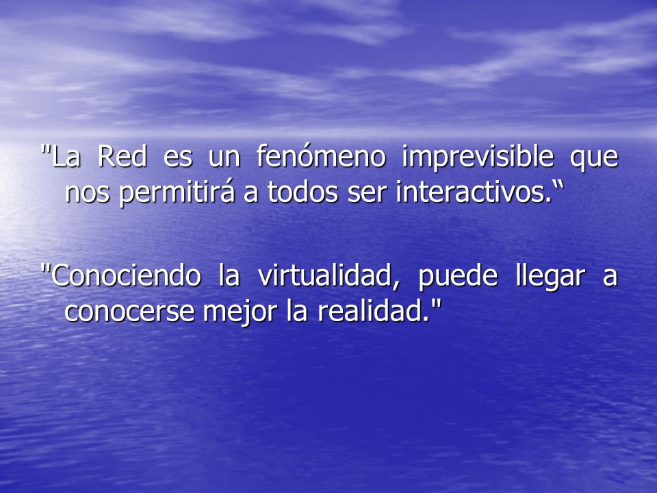 La Red es un fenómeno imprevisible que nos permitirá a todos ser interactivos.