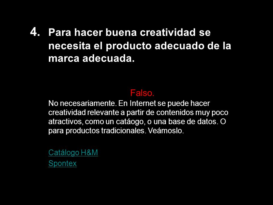 4. Para hacer buena creatividad se necesita el producto adecuado de la marca adecuada.