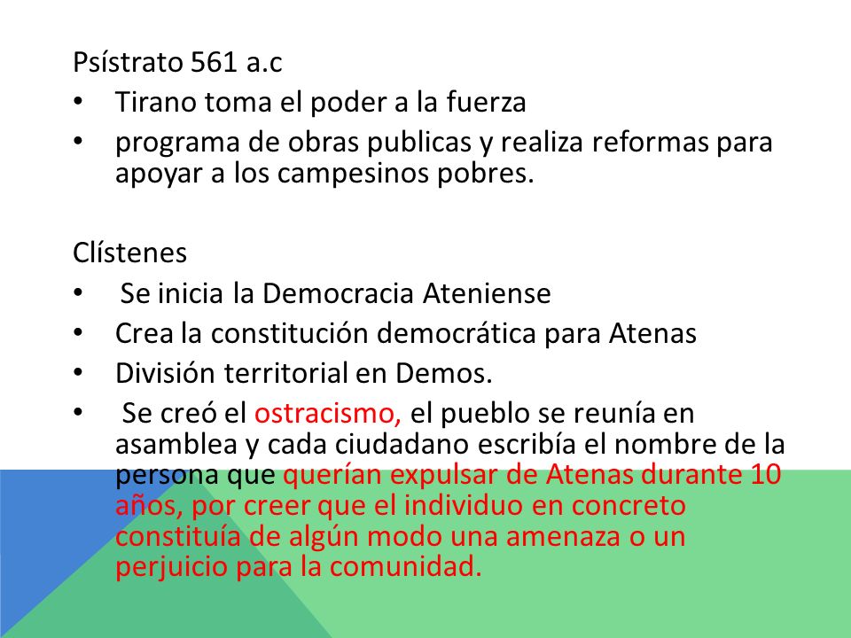 Psístrato 561 a.c Tirano toma el poder a la fuerza. programa de obras publicas y realiza reformas para apoyar a los campesinos pobres.
