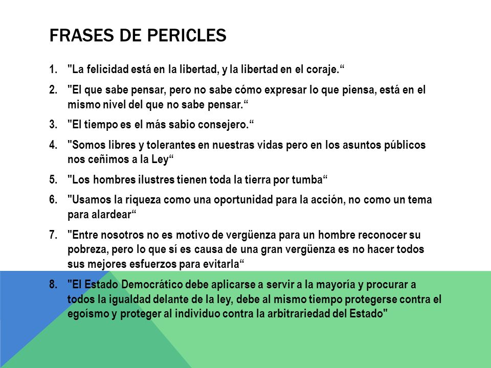 Frases de Pericles La felicidad está en la libertad, y la libertad en el coraje.