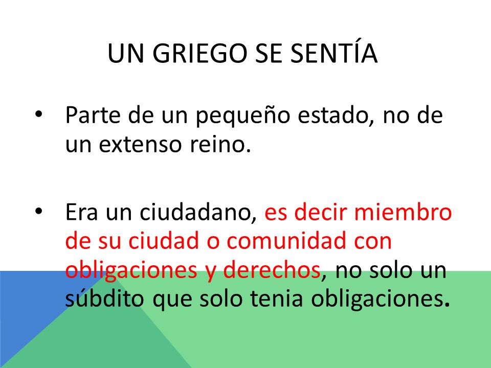 Un griego se sentía Parte de un pequeño estado, no de un extenso reino.