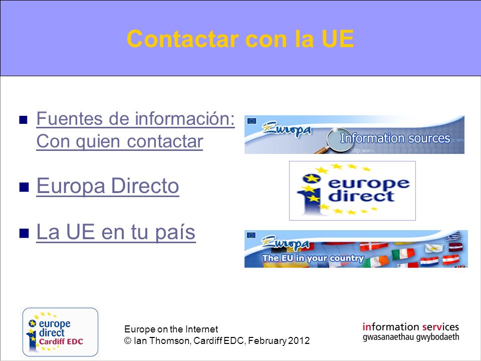 Contacting the EU Contactar con la UE Europa Directo La UE en tu país