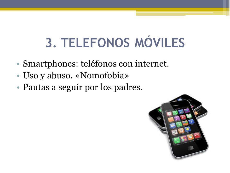 3. TELEFONOS MÓVILES Smartphones: teléfonos con internet.