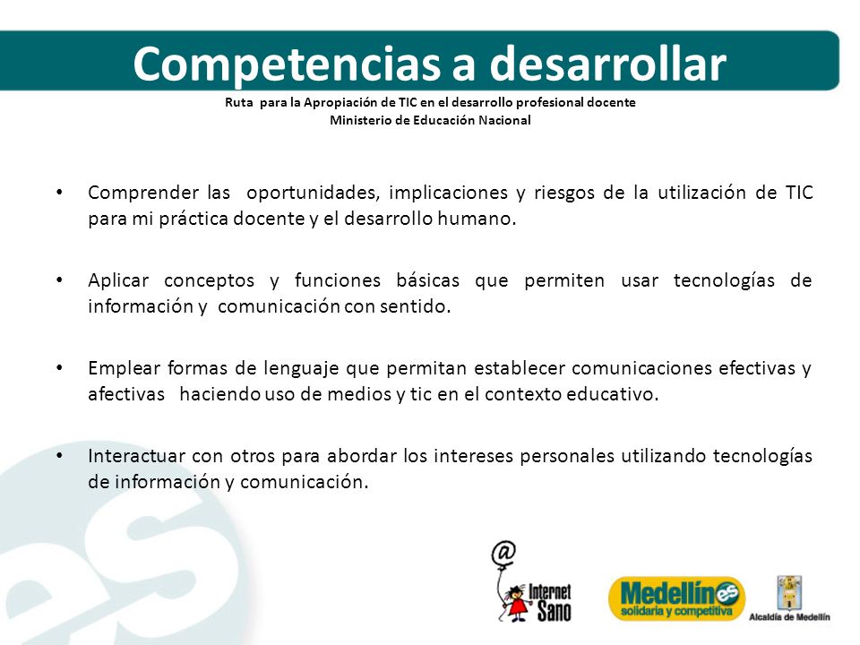 Competencias a desarrollar Ruta para la Apropiación de TIC en el desarrollo profesional docente Ministerio de Educación Nacional