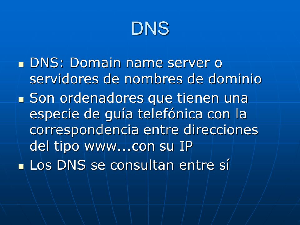 DNS DNS: Domain name server o servidores de nombres de dominio