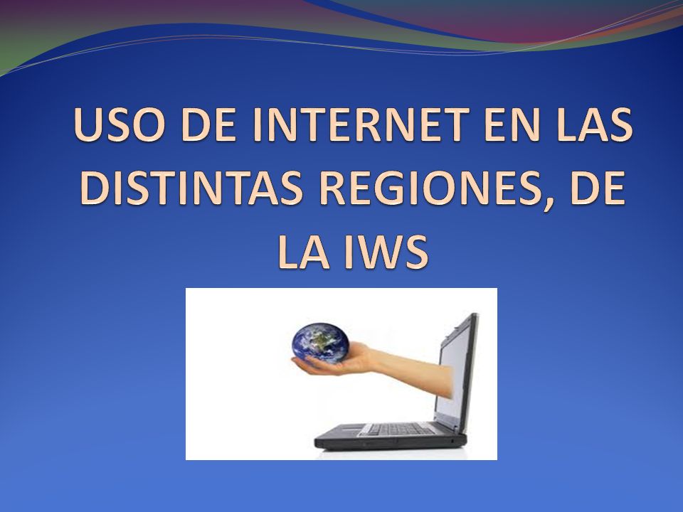 USO DE INTERNET EN LAS DISTINTAS REGIONES, DE LA IWS