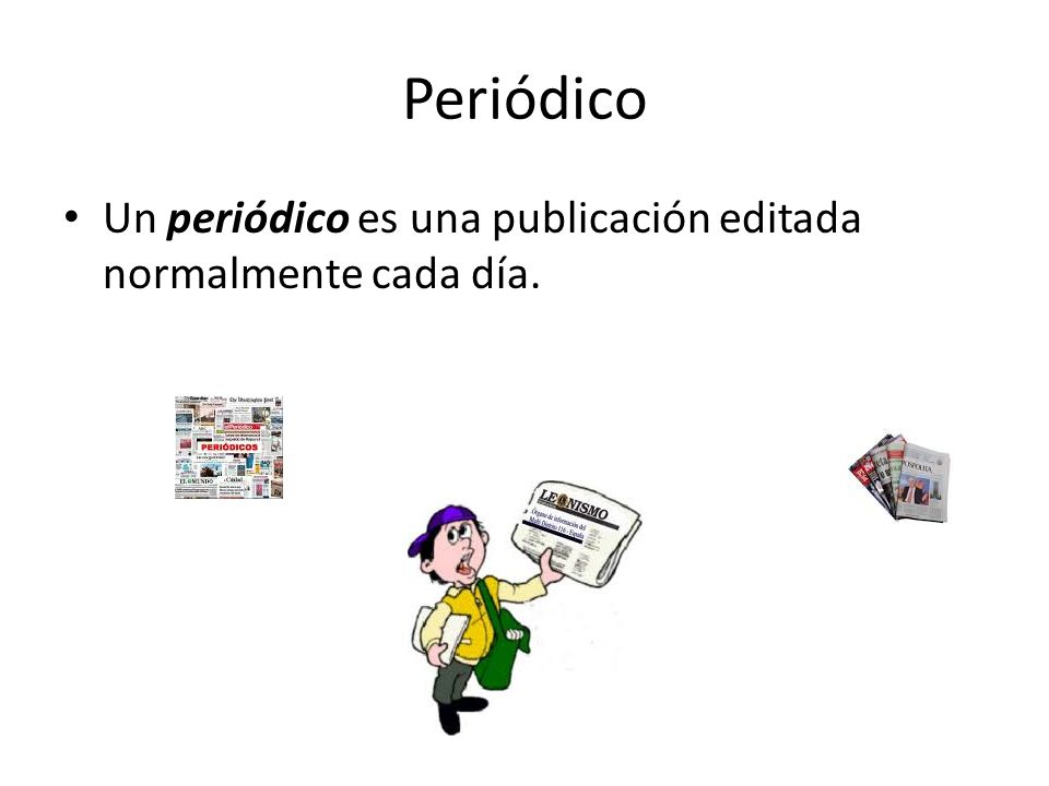 Periódico Un periódico es una publicación editada normalmente cada día.