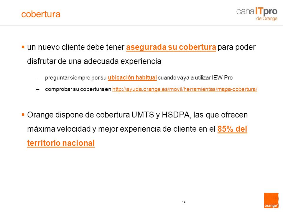 cobertura un nuevo cliente debe tener asegurada su cobertura para poder disfrutar de una adecuada experiencia.