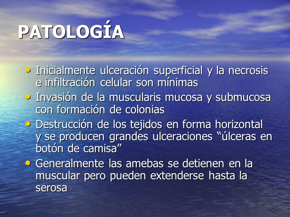 PATOLOGÍA Inicialmente ulceración superficial y la necrosis e infiltración celular son mínimas.