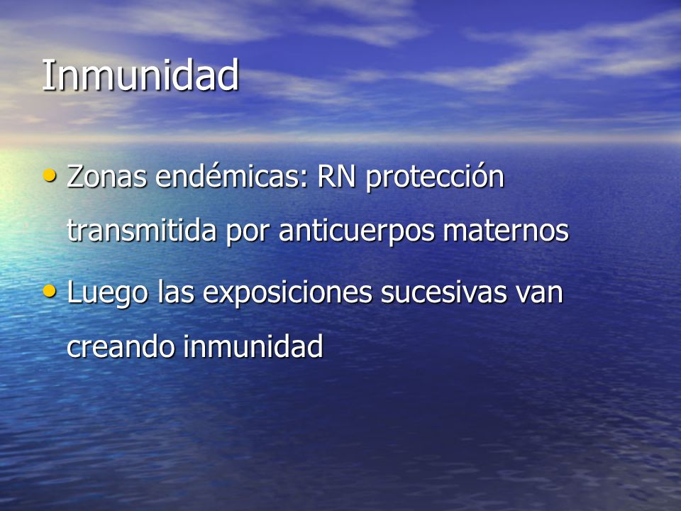 Inmunidad Zonas endémicas: RN protección transmitida por anticuerpos maternos.