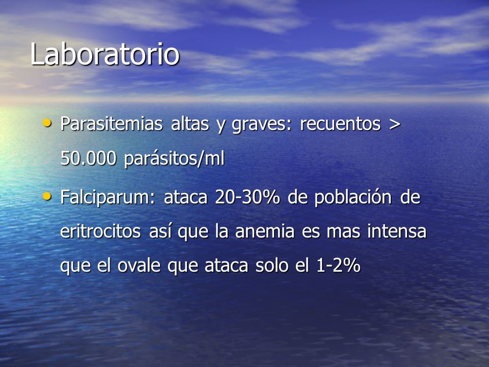 Laboratorio Parasitemias altas y graves: recuentos > parásitos/ml.