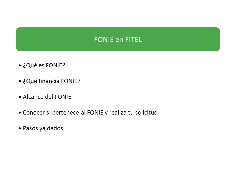 FONIE en FITEL ¿Qué es FONIE ¿Qué financia FONIE Alcance del FONIE
